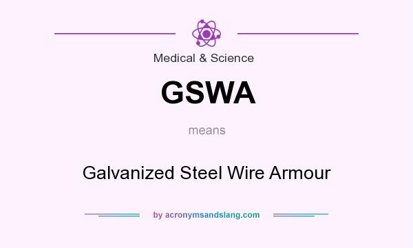 What does GSWA mean? It stands for Galvanized Steel Wire Armour