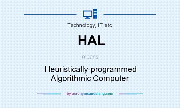 What does HAL mean? It stands for Heuristically-programmed Algorithmic Computer