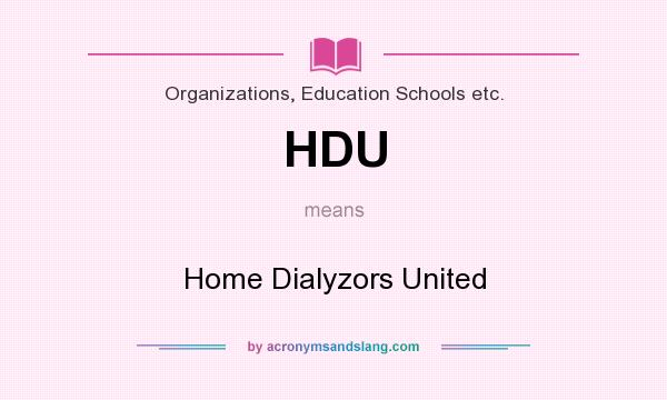 What does HDU mean? It stands for Home Dialyzors United