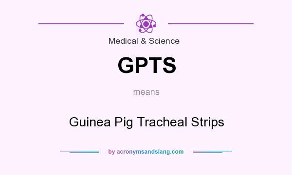 What does GPTS mean? It stands for Guinea Pig Tracheal Strips