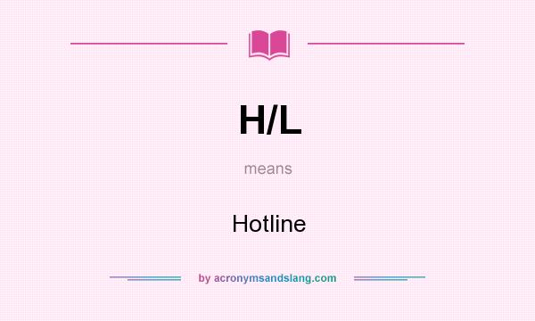 What does H/L mean? It stands for Hotline