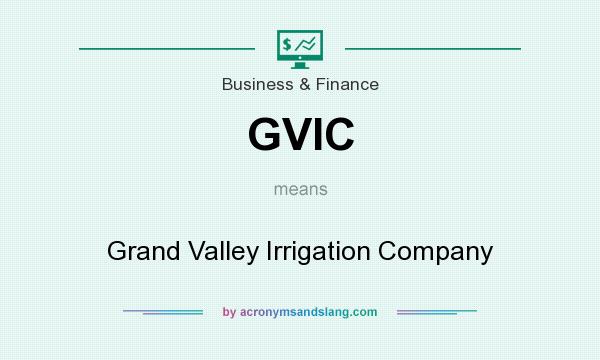 What does GVIC mean? It stands for Grand Valley Irrigation Company