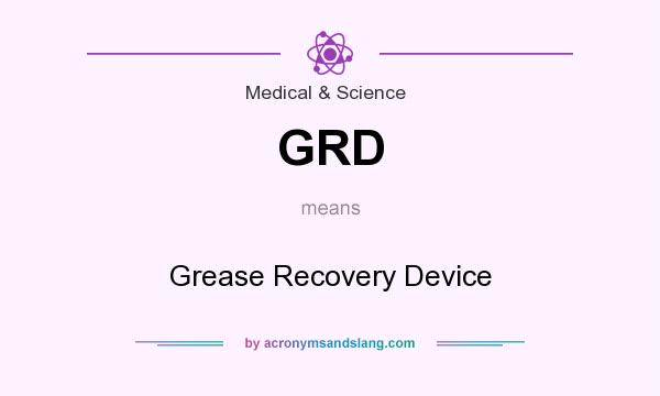 What does GRD mean? It stands for Grease Recovery Device