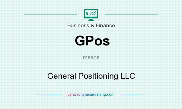 What does GPos mean? It stands for General Positioning LLC
