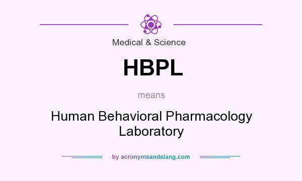 What does HBPL mean? It stands for Human Behavioral Pharmacology Laboratory