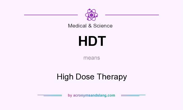 What does HDT mean? It stands for High Dose Therapy