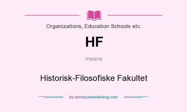 What does HF mean? It stands for Historisk-Filosofiske Fakultet