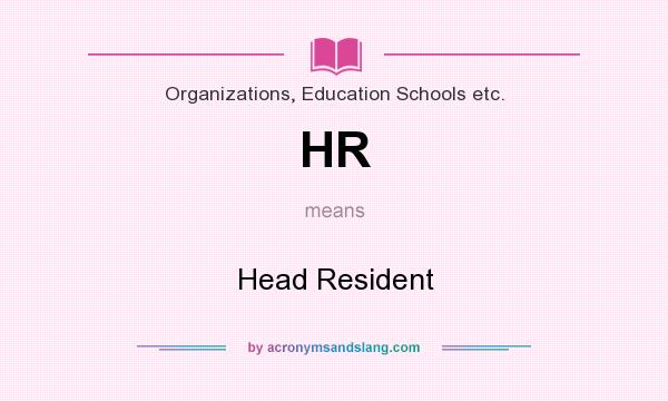 What does HR mean? It stands for Head Resident