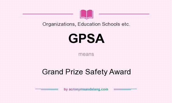 What does GPSA mean? It stands for Grand Prize Safety Award