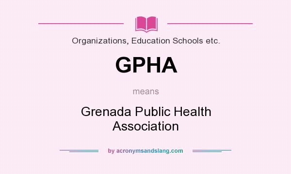 What does GPHA mean? It stands for Grenada Public Health Association