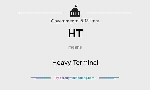 What does HT mean? It stands for Heavy Terminal