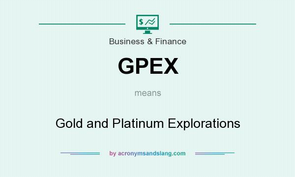 What does GPEX mean? It stands for Gold and Platinum Explorations