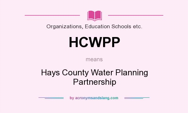 What does HCWPP mean? It stands for Hays County Water Planning Partnership