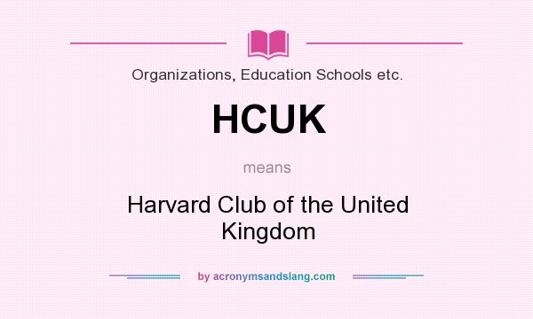 What does HCUK mean? It stands for Harvard Club of the United Kingdom