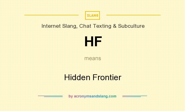 What does HF mean? It stands for Hidden Frontier