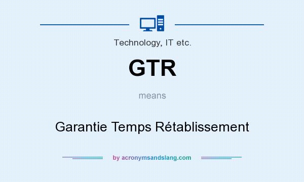 What does GTR mean? It stands for Garantie Temps Rétablissement