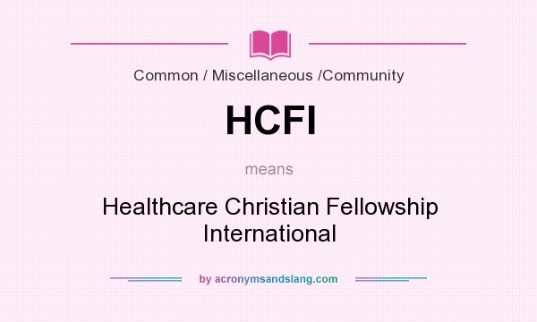 What does HCFI mean? It stands for Healthcare Christian Fellowship International