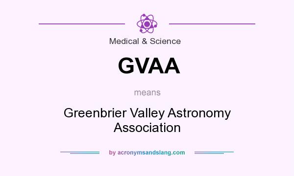 What does GVAA mean? It stands for Greenbrier Valley Astronomy Association