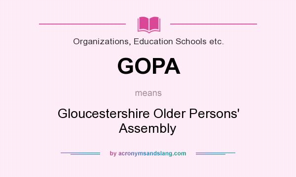 What does GOPA mean? It stands for Gloucestershire Older Persons` Assembly