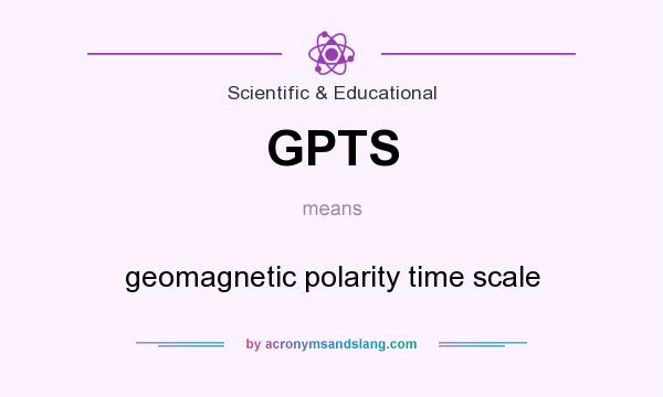 What does GPTS mean? It stands for geomagnetic polarity time scale