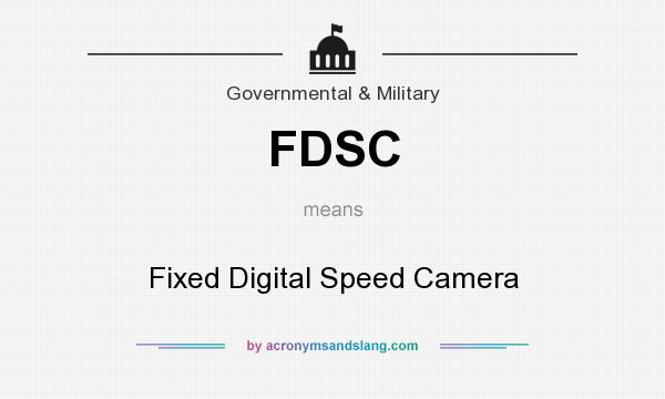 What does FDSC mean? It stands for Fixed Digital Speed Camera