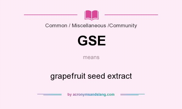 What does GSE mean? It stands for grapefruit seed extract