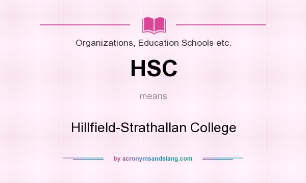 What does HSC mean? It stands for Hillfield-Strathallan College