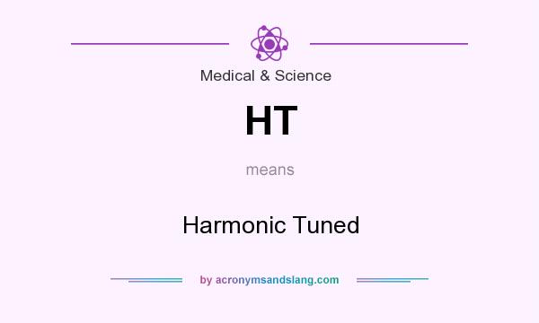 What does HT mean? It stands for Harmonic Tuned