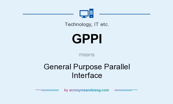 What does GPPI mean? It stands for General Purpose Parallel Interface