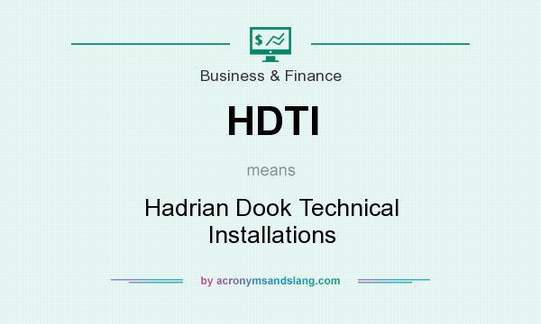 What does HDTI mean? It stands for Hadrian Dook Technical Installations