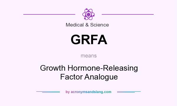 What does GRFA mean? It stands for Growth Hormone-Releasing Factor Analogue