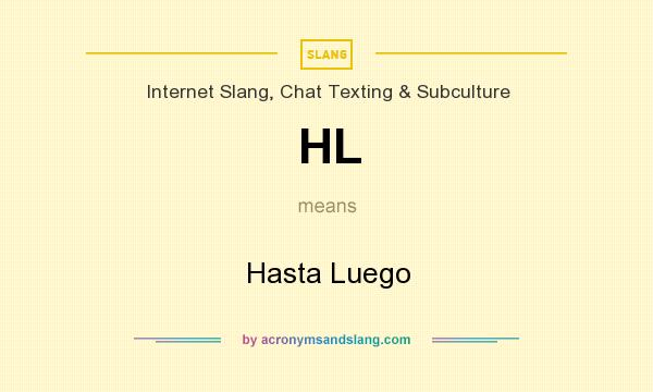 What does HL mean? It stands for Hasta Luego