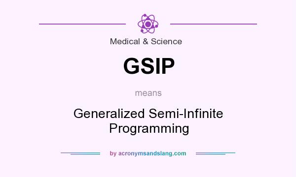 What does GSIP mean? It stands for Generalized Semi-Infinite Programming