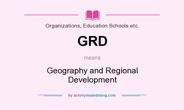 What does GRD mean? It stands for Geography and Regional Development
