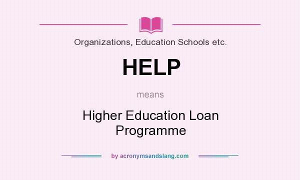 What does HELP mean? It stands for Higher Education Loan Programme