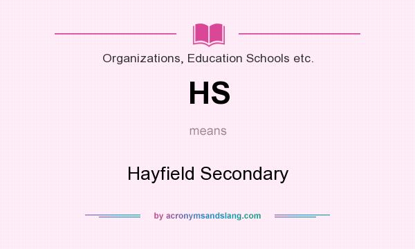 What does HS mean? It stands for Hayfield Secondary