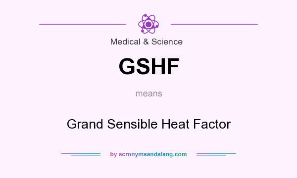 What does GSHF mean? It stands for Grand Sensible Heat Factor