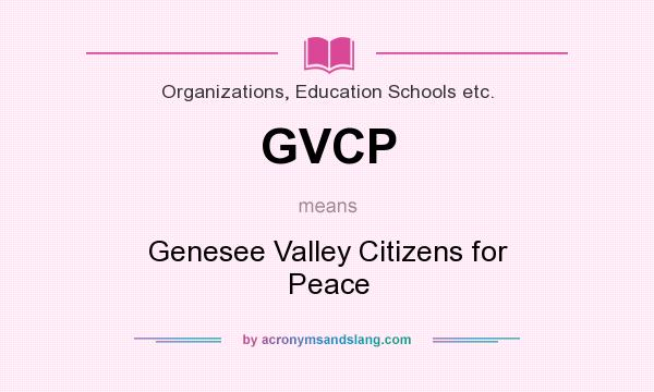 What does GVCP mean? It stands for Genesee Valley Citizens for Peace