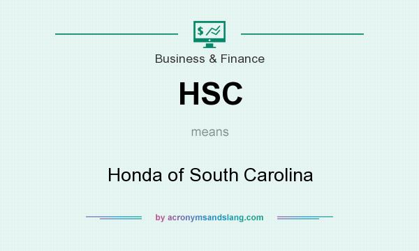 What does HSC mean? It stands for Honda of South Carolina