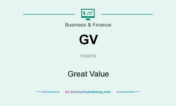 What does GV mean? It stands for Great Value