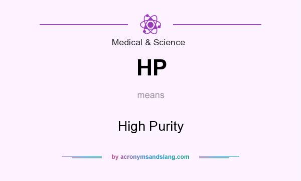 What does HP mean? It stands for High Purity