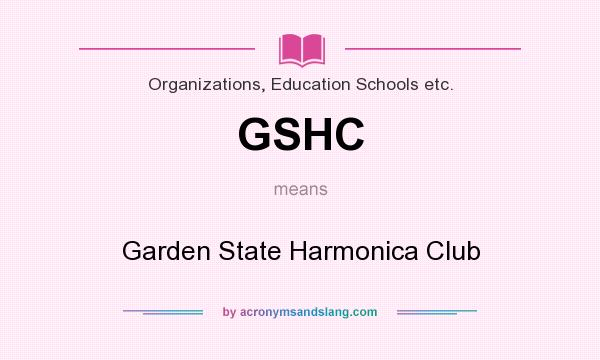 What does GSHC mean? It stands for Garden State Harmonica Club