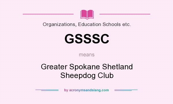 What does GSSSC mean? It stands for Greater Spokane Shetland Sheepdog Club