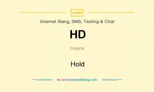 What does HD mean? It stands for Hold