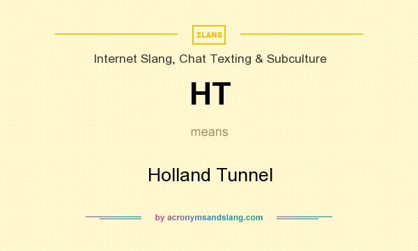 What does HT mean? It stands for Holland Tunnel