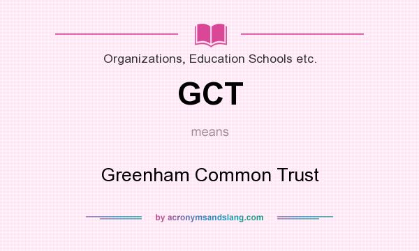 What does GCT mean? It stands for Greenham Common Trust