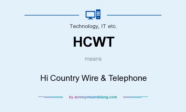 What does HCWT mean? It stands for Hi Country Wire & Telephone