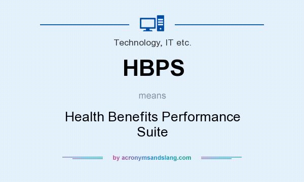 What does HBPS mean? It stands for Health Benefits Performance Suite