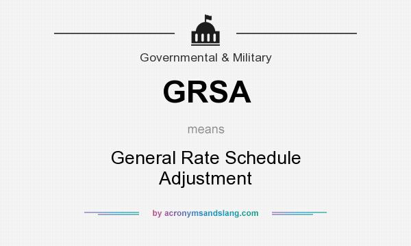 What does GRSA mean? It stands for General Rate Schedule Adjustment