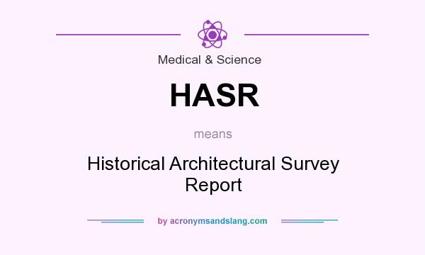 What does HASR mean? It stands for Historical Architectural Survey Report